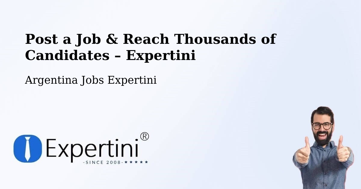 Post a Job in Mainque – Hire the Right Talent - Mainque, Argentina Jobs Expertini