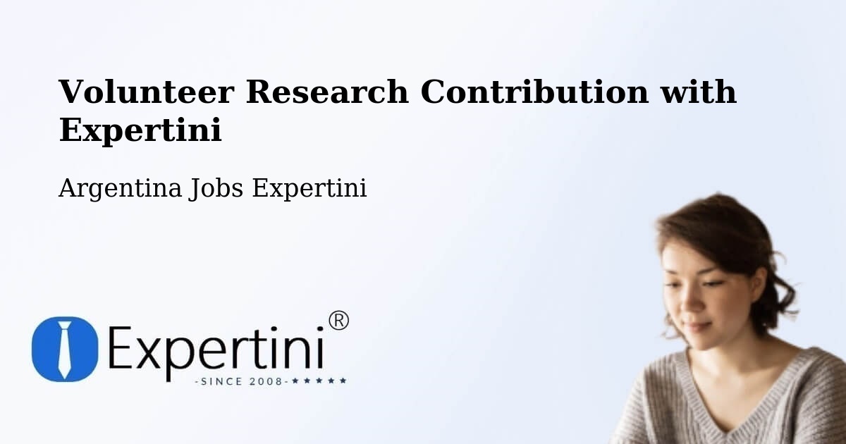 Volunteer Research Contribution Program – Mainque - Argentina Jobs Expertini